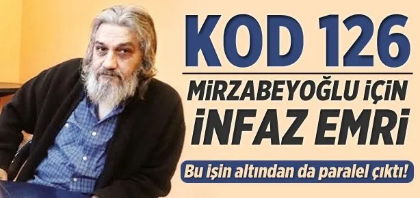 Mirzabeyoğlu’na infaz emri