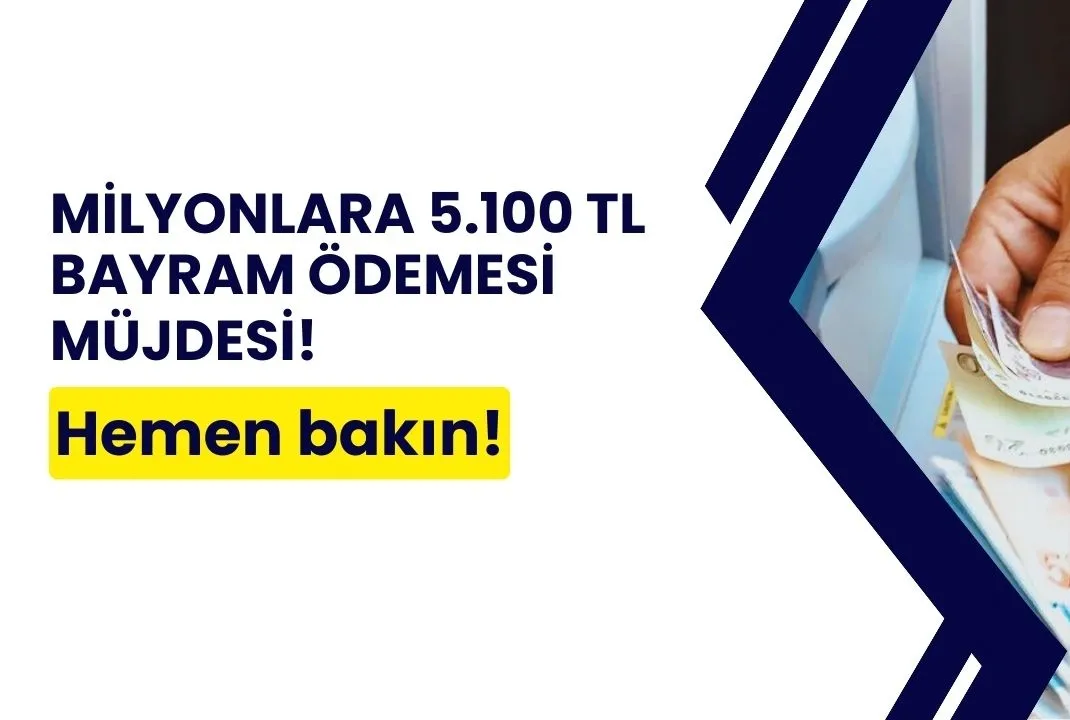 Milyonlara 5.100 TL bayram ödemesi müjdesi!