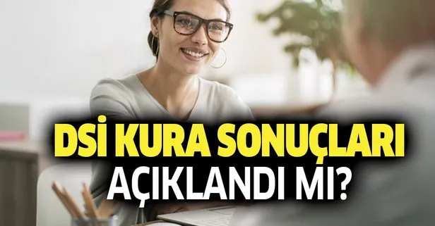 DSİ kura sonuçları açıklandı mı?