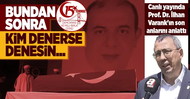 Canlı yayında Prof. Dr. İlhan Varank'ın son anlarını anlattı: Bundan sonra kim denerse denesin...