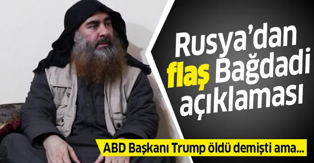Rusya'dan Bağdadi'nin ölü ele geçirilmesiyle ilgili "teyit yok" açıklaması