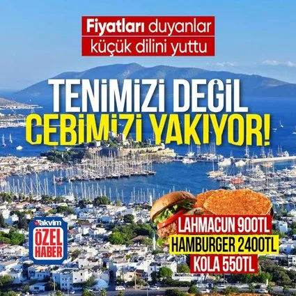 Bodrum’da tatilin bedeli el yakıyor!