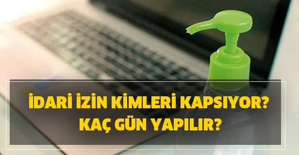 İdari izin kimleri kapsıyor, kaç gün yapılır? İdari izin ne demek? İşte kamu ve özel sektör için idari izin...