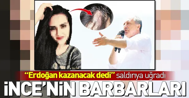 İnce'nin barbarları "Erdoğan kazanacak" diyen genç kıza saldırdı