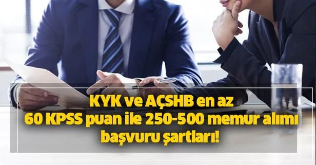 KYK ve AÇSHB en az 60 KPSS puan ile 250-500 memur alımı başvuru şartları! İşte kadrolar...