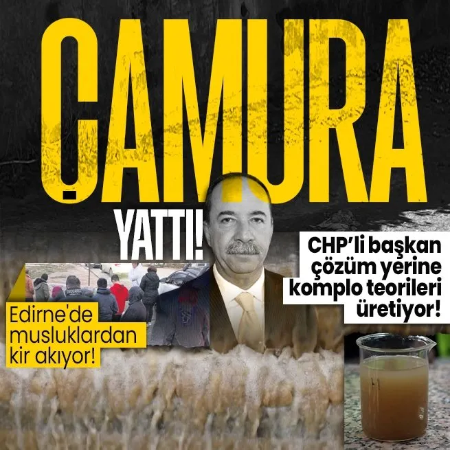 Edirnede musluklardan çamur akıyor! Sabotaj yalanına sarılan CHPli Belediye Başkanı Recep Gürkana tepkiler çığ gibi büyüdü