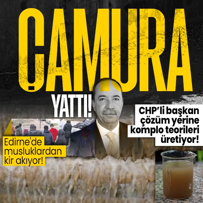 Edirnede musluklardan çamur akıyor! Sabotaj yalanına sarılan CHPli Belediye Başkanı Recep Gürkana tepkiler çığ gibi büyüdü