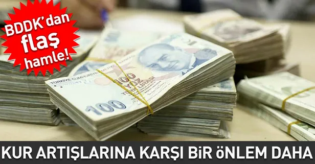 Son dakika: BDDK'dan Kur ataklarına karşı bir önlem daha!
