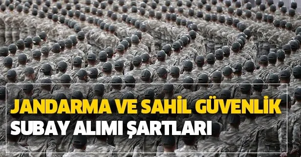 Jandarma ve Sahil Güvenlik subay alımı başvuru nasıl yapılır? 2020 subay alımı başvuru şartları nedir?