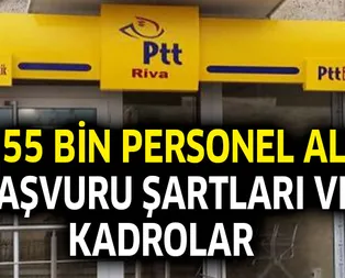 PTT KPSS şartsız 55 bin personel alımı 2019 ilanı yayınlandı mı?