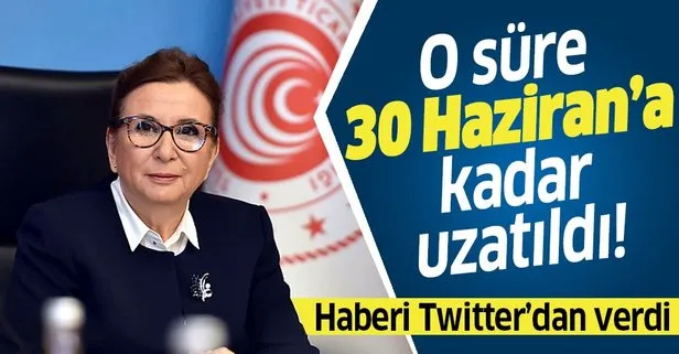 Bakan duyurdu! O süre uzatıldı