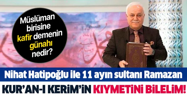 Kuran’ın kıymetini bilelim | Prof. Dr. Nihat Hatipoğlu ile 11 ayın sultanı Ramazan