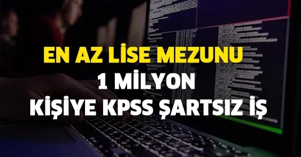 1 milyon kişiye KPSS şartsız iş: En az lise mezunu... başvuru ekranı ve şekli açıklaması
