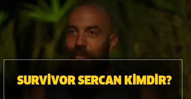 Survivor Sercan kaç yaşında? Survivor Sercan Yıldırım nereli, boyu kaç?