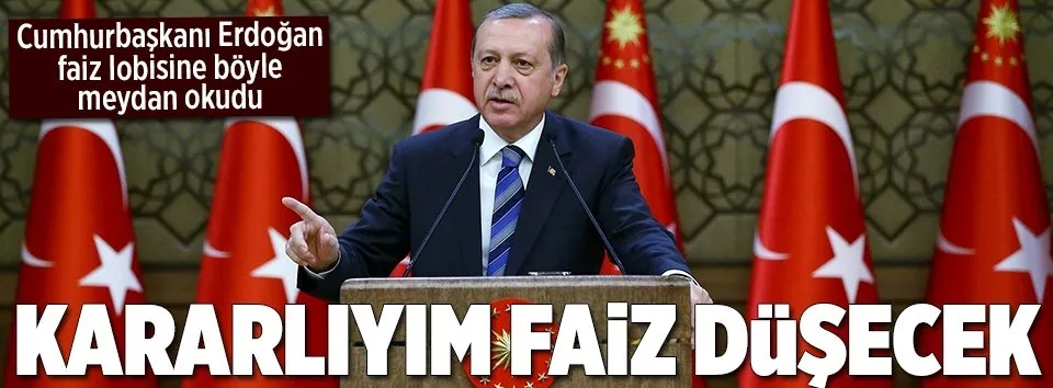 Kararlıyım faiz düşecek