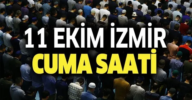 Izmir Cuma Saati 11 Ekim Izmir De Cuma Namazi Vakti Kacta Diyanet Izmir Namaz Vakitleri Takvim