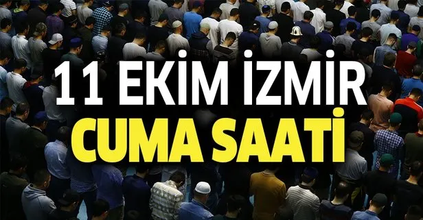 İzmir cuma saati: 11 Ekim İzmir’de cuma namazı vakti kaçta? Diyanet İzmir namaz vakitleri