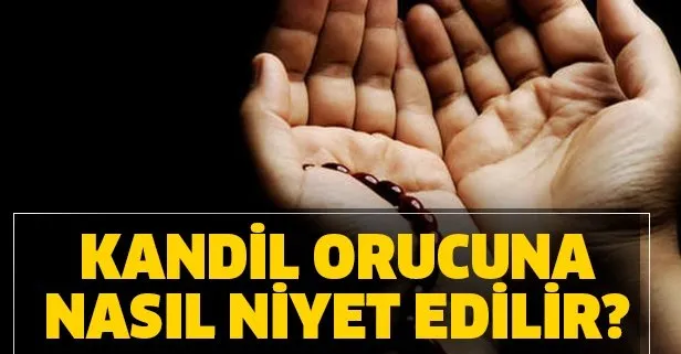 Berat Kandili’nde oruç tutulur mu? Kandil orucuna nasıl niyet edilir? Kandil orucu saat kaçta açılır?