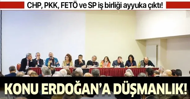 CHP, HDP, FETÖ ve SP iş birliği ayyuka çıktı! Ana tema Erdoğan’a düşmanlık!