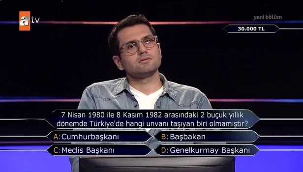 Kim Milyoner Olmak İster'e damga vurdu! 7 Nisan 1980 ile 8 Kasım 1982 arasında hangi unvanı taşıyan biri olmamıştır?