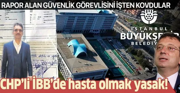 CHP’li İBB kronik hasta olan güvenlik görevlisini işten attı!