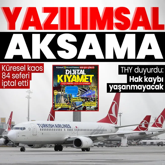 Küresel Microsoft Crowdstrike arızası 84 seferi iptal etti! THYden kritik açıklama: Hak kaybı yaşanmayacak