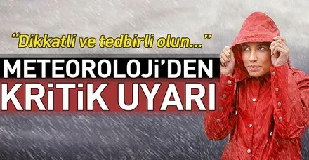 Meteoroloji'den kritik uyarı