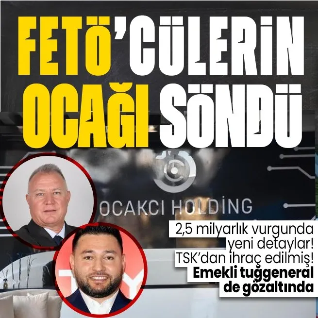 İzmirde 2.5 milyar TLlik vurgun! Sedat Ocakçının FETÖ bağlantısı dikkat çekti! Gözaltına alınanlar arasında emekli tuğgeneral de var