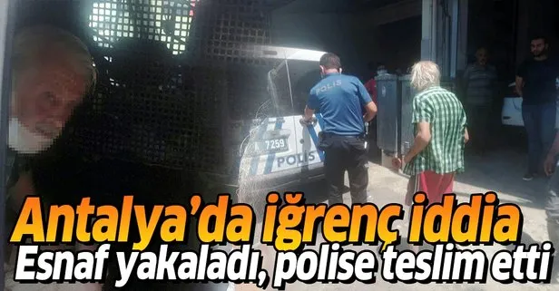 Antalya’da iğrenç taciz iddiası! Esnaf yakaladı, polise teslim etti