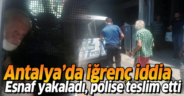 Antalya'da iğrenç taciz iddiası! Esnaf yakaladı, polise teslim etti