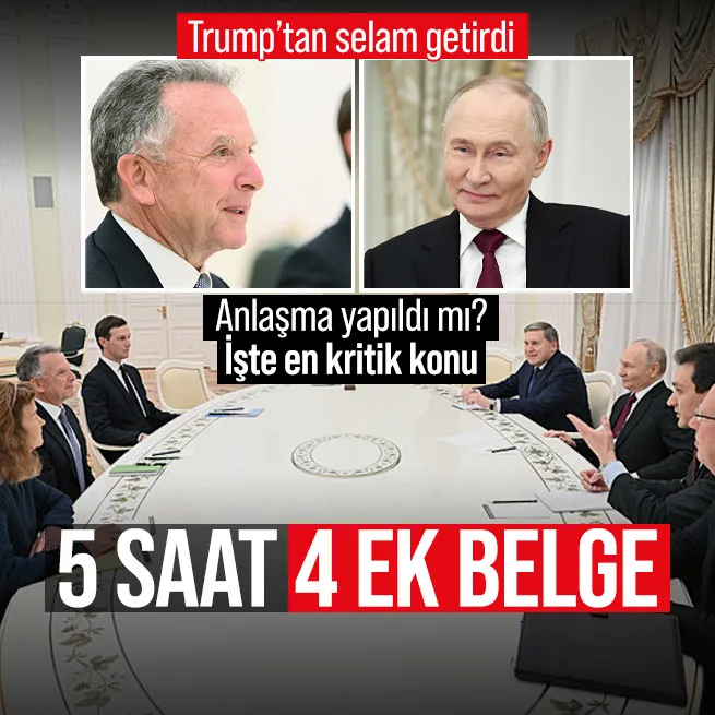 Moskova’da 5 saatlik Putin-Witkoff toplantısı! Trump’tan selam getirdi: 4 ek belgede ne var?