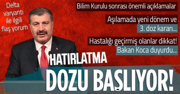 Sağlık Bakanı Fahrettin Koca’dan Bilim Kurulu sonrası açıklama: Koronavirüs salgını, 3. doz aşı, delta varyantı...