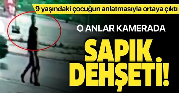 İstanbul’da sapık dehşeti! 9 yaşındaki çocuğu ormanlık alana götürdüğü anlar kamerada