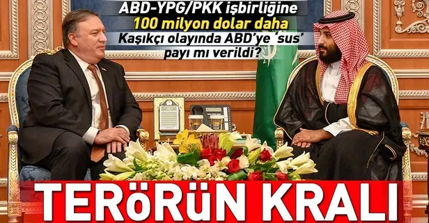Suudi Arabistan'dan ABD-YPG/PKK işbirliğine 100 milyon dolar daha