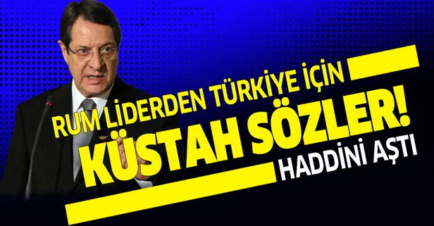 Rum lider Anastasiadis'ten Türkiye için küstah sözler: Yaptırım uygulansın