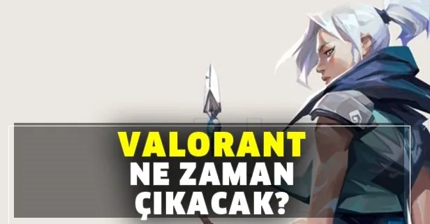 Valorant ne zaman çıkacak? Sistem gereksinimleri...