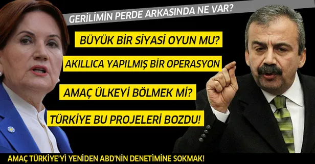 İYİ Parti ve HDP arasındaki gerilimin perde arkasında ne var? "Akıllıca yapılmış bir operasyon"