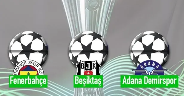 UEFA Konferans Ligi’nde Beşiktaş, Fenerbahçe ve Adana Demirspor’un rakipleri belli oldu!