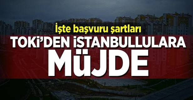 TOKİ’den İstanbullulara müjde