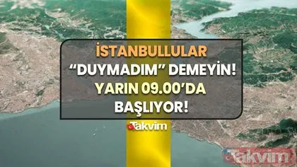 Görmedim, duymadım demeyin! Sultangazi, Avcılar, Beylikdüzü, Beşiktaş, Gaziosmanpaşa... Bugün 09.00’da başlıyor!