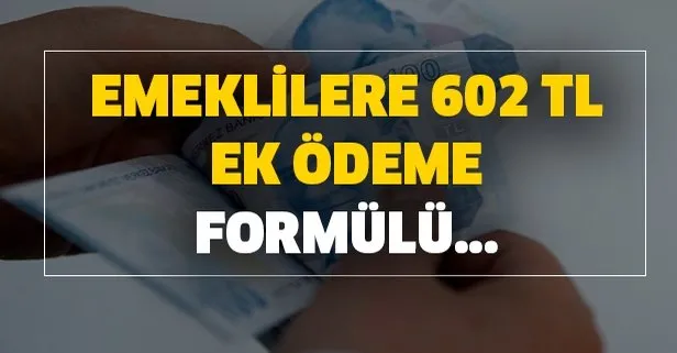 emeklilere 602 tl ek odeme formulu ssk
