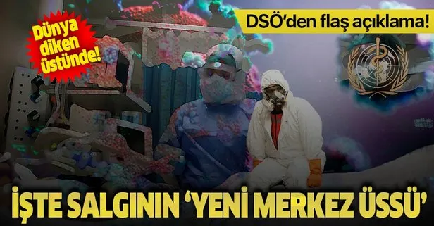 DSÖ’den flaş açıklama! Avrupa’nın Kovid-19 salgınının ’yeni merkez üssü’ olduğundan şüphe yok