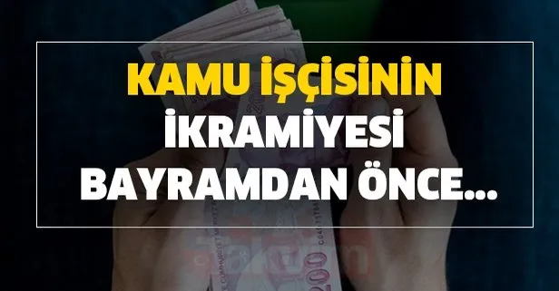 Kamu işçisinin ikramiyesi bayramdan önce...