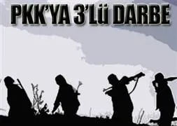 PKK’ya 3’lü darbe!