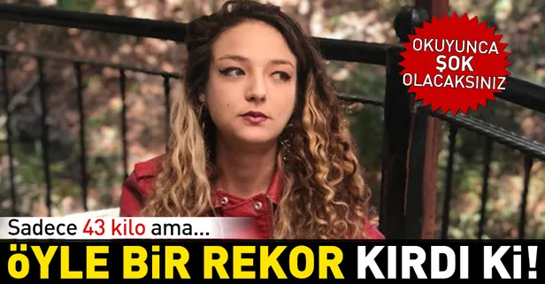 Sadece 43 kilo ama öyle bir rekor kırdı ki...