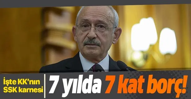 Kemal Kılıçdaroğlu SSK’yı 7 yılda 7 kat açıkla bıraktı!
