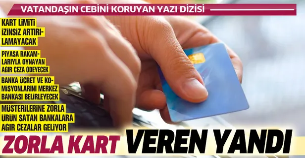 Banklara düzenleme! Zorla kart veren yandı