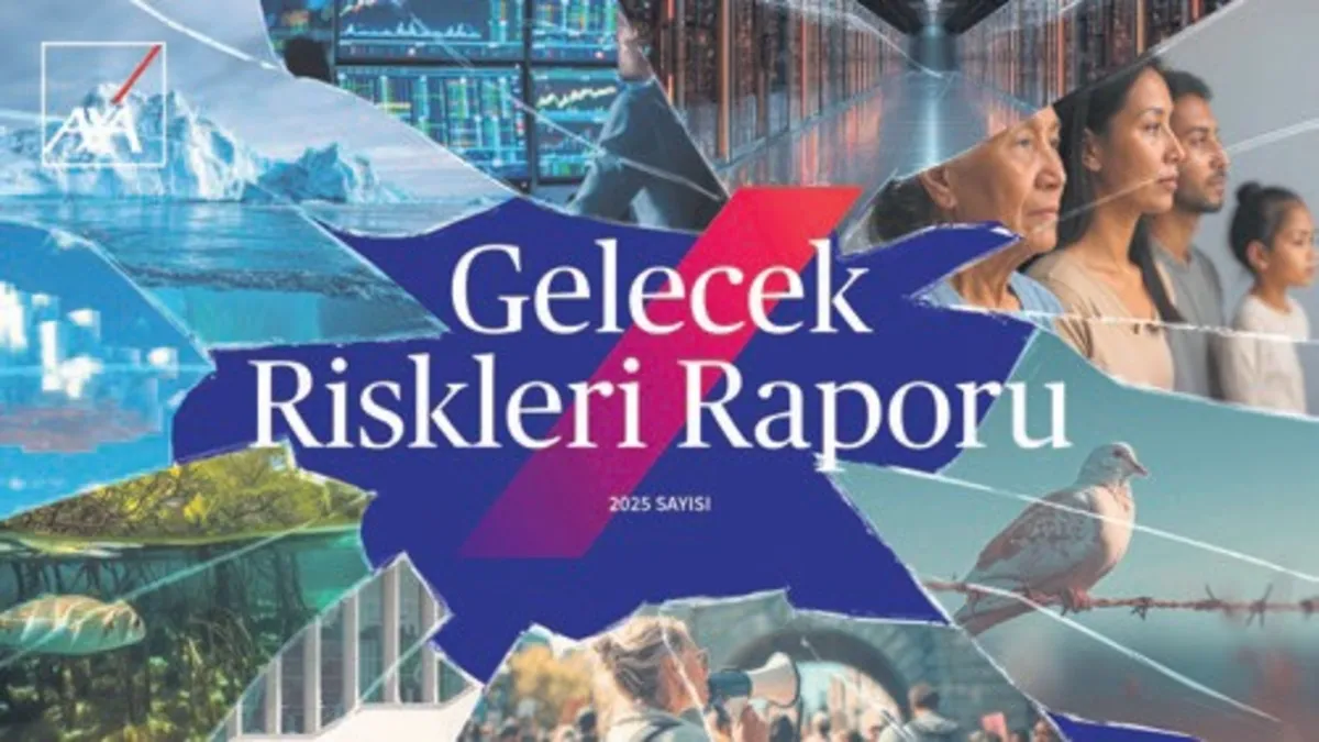 AXA’dan gelecek uyarısı: Risk yönetimi daha önemli hale geldi!