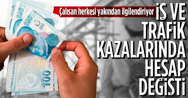 İş ve trafik kazalarında hesap değişti! Milyonlarca çalışanı yakından ilgilendiriyor