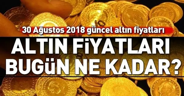 30 Ağustos güncel altın fiyatları ne kadar? Gram altın, çeyrek altın, tam altın ne kadar?